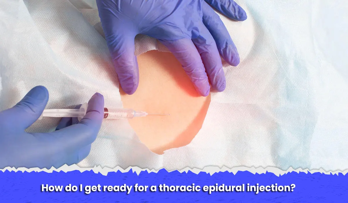 How do I get ready for a thoracic epidural injection?